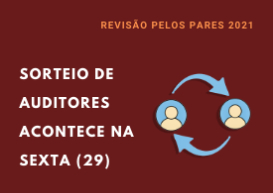 Revisão pelos Pares: sorteio de auditores para o programa de 2021 acontece de forma virtual nesta sexta, às 15h