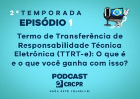 Podcast CRCPR: TTRT-e é o tema do episódio de estreia da 2ª temporada