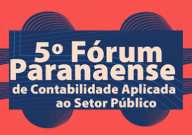 5º Fórum Paranaense de Contabilidade Aplicada ao Setor Público acontece nos dias 30/11 e 1º/12, em Maringá