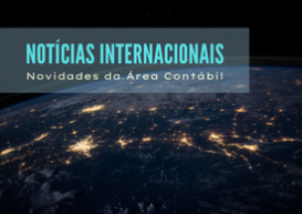 Notícias Internacionais: fique por dentro das novidades da semana nas Ciências Contábeis pelo mundo