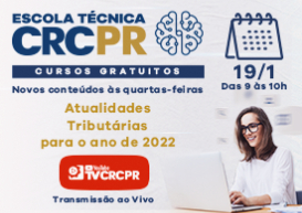 Sucesso em 2021, Escola Técnica CRCPR está de volta na próxima quarta-feira (19) com Atualidades tributárias para 2022