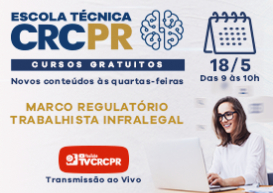 No dia 18/5, Escola Técnica CRCPR aborda o “Marco Regulatório Trabalhista Infralegal”