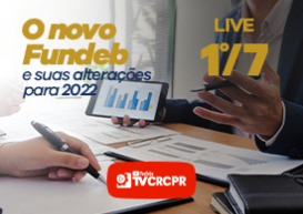 No dia 1º/7, TV CRCPR transmite live com o tema “O Novo Fundeb e suas alterações para 2022” 