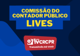 Inscrições abertas para as lives da Comissão do Contador Público do CRCPR que acontecem em agosto