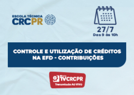 Escola Técnica CRCPR da próxima quarta (27/7) apresenta o tema 