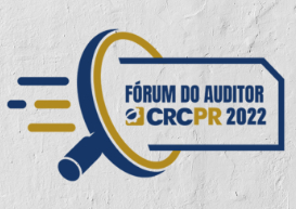 Pela primeira vez em formato híbrido, CRCPR realiza Fórum do Auditor 2022