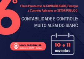 Com evento 100% presencial, CRCPR realiza, nos dias 10 e 11 de novembro, o 6º Fórum Paranaense de Contabilidade, Finanças e Controles Aplicados ao Setor Público