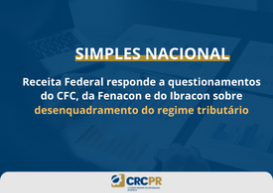 Simples Nacional: Receita Federal responde a questionamentos do CFC, da Fenacon e do Ibracon sobre desenquadramento
