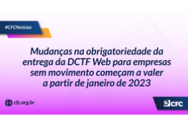 Mudanças na obrigatoriedade da entrega da DCTFWeb para empresas sem movimento já estão valendo para este mês