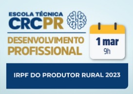 A próxima Escola Técnica CRCPR acontece no dia 1º de março e aborda IRPF do Produtor Rural 2023
