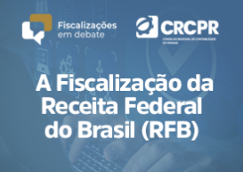Em vídeo da TV CRCPR, chefe da Fiscalização da Receita Federal na 9ª Região Fiscal detalha procedimentos de fiscalização do órgão