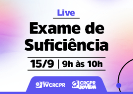 Exame de Suficiência 2ª Edição: nesta semana, Comissão CRCPR Jovem realiza live para esclarecer principais dúvidas