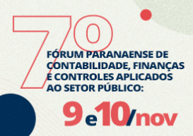 7º Fórum Paranaense de Contabilidade, Finanças e Controles Aplicados ao Setor Público acontece na próxima semana