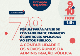 Assista à gravação do 7º Fórum Paranaense de Contabilidade, Finanças e Controles Aplicados ao Setor Público