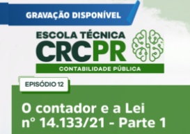 Escola Técnica CRCPR Contabilidade Pública: gravação sobre Lei de Licitações já está disponível!