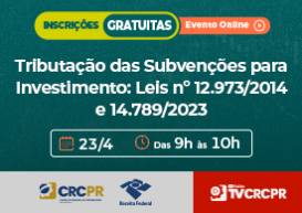 Auditor Fiscal da Receita Federal ministrará live sobre Tributação das Subvenções para Investimento 