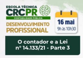 Escola Técnica CRCPR Contabilidade Pública: parte final do episódio sobre a Lei de Licitações será transmitida no dia 16/5