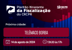 Fiscalização: Plantão Itinerante estará nas cidades de Telêmaco Borba, Palmas, Mandaguari e Dois Vizinhos, entre os dias 14 e 22 de agosto