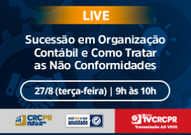 “Sucessão em Organização Contábil e como Tratar as Não Conformidades” é tema de live da Comissão CRCPR Empreendedorismo, no dia 27/8