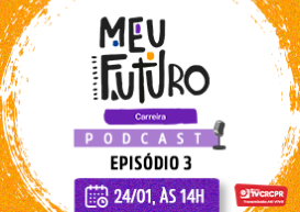 Meu Futuro Carreira: 3º episódio do podcast, com o tema 