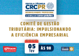Na próxima semana, a Escola Técnica CRCPR terá dois episódios, um sobre Comitê de Gestão Tributária e outro sobre fusões e aquisições 