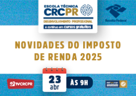 Em 23/04, a Escola Técnica CRCPR receberá delegado da RFB para falar sobre as novidades no Imposto de Renda (IR) 2025