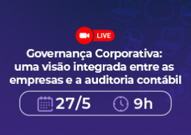 Governança Corporativa: live na TV CRCPR apresenta no dia 27 de maio uma visão integrada entre empresas e auditoria contábil  