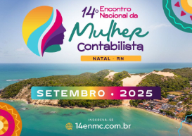 A cidade de Natal, no Rio Grande do Norte, receberá a 14ª edição do tradicional Encontro Nacional da Mulher Contabilista 