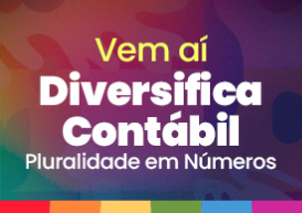 Primeiro encontro “Diversifica Contábil – Pluralidade em Números” terá TED Talks e painéis sobre diversidade, equidade e inclusão