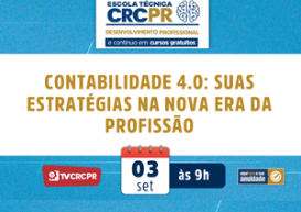 Em 3/9, Escola Técnica CRCPR falará sobre Contabilidade 4.0: As Estratégias na Nova Era da Profissão