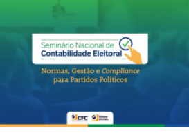 Contabilidade Eleitoral: 1º Seminário Nacional debate transparência e impactos da Reforma Eleitoral