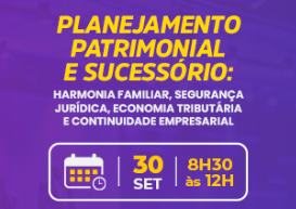 CRCPR apoia evento sobre Planejamento Patrimonial e Sucessório 
