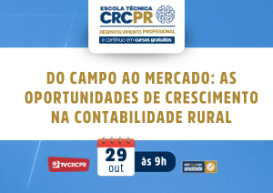 Escola Técnica CRCPR da próxima quarta (29) abordará “Do Campo ao Mercado: as oportunidades de crescimento na Contabilidade Rural”