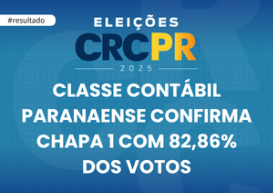 Eleições CRCPR 2025: Chapa 1 é confirmada no Paraná com 82,86% de aprovação  