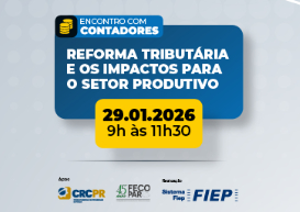 Fiep promove encontro sobre os impactos da Reforma Tributária para o setor produtivo
