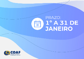 Coaf: Prazo para envio da Declaração de Não Ocorrência ao CFC vai até 31 de janeiro