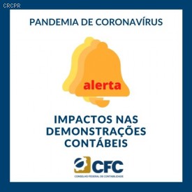 CFC alerta profissionais sobre impacto da pandemia de Coronavírus nas demonstrações contábeis e outros temas relacionados à contabilidade