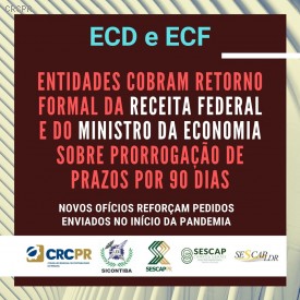 CRCPR e outras entidades contábeis do Paraná enviam novos ofícios ao Ministério da Economia e Receita Federal requisitando prorrogação de prazos da ECD e ECF